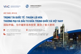 Seminar on International Arbitration: Facilitating China & Vietnam Trade and Investment
